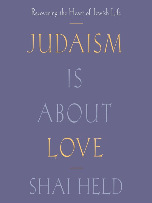 Title details for Judaism Is About Love by Shai Held - Wait list